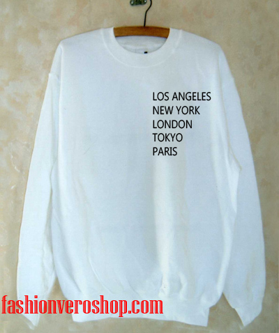 los angeles new york london tokyo paris Sweatshirt