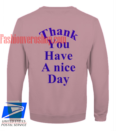 have a nice day sweatshirt