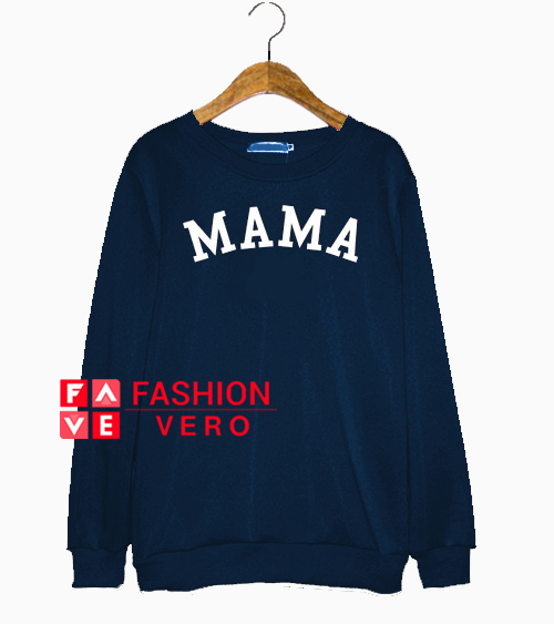 mama mama mama sweatshirt