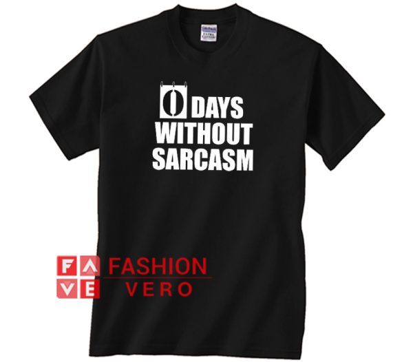 0 Days Without Sarcasm Unisex adult T shirt