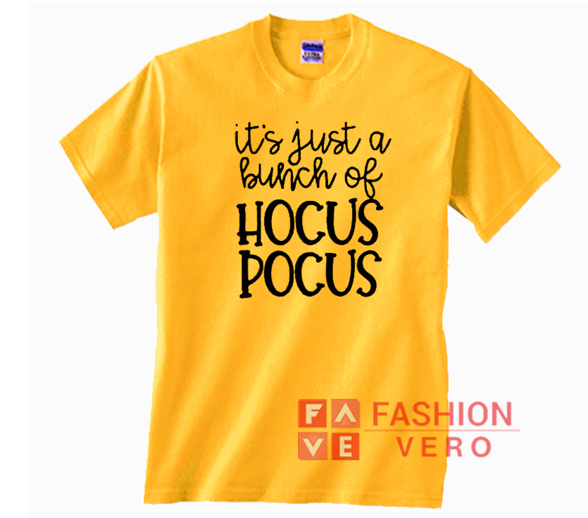 It's Just A Bunch of Hocus Pocus Letter Unisex adult T shirt