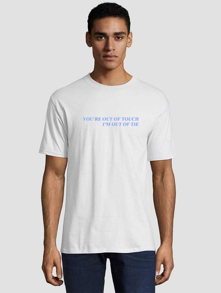 Youre Out Of Touch Im Out Of Tie T shirt limited edition