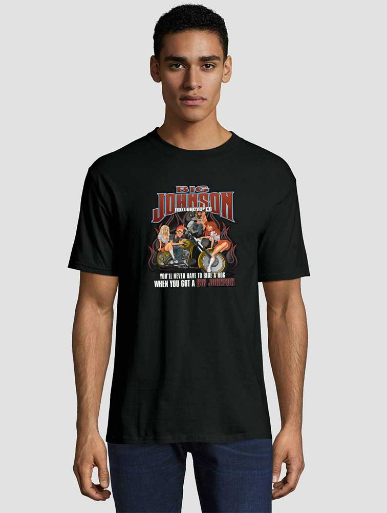 Big Johnson Motorcycles You ll Never Have To Ride T shirt