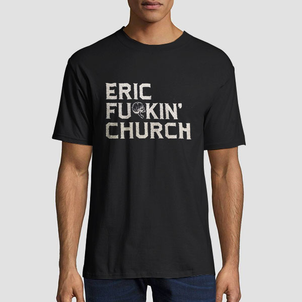 Buy Fu Kin Tour Eric Church Shirts Cheap - Fashionveroshop